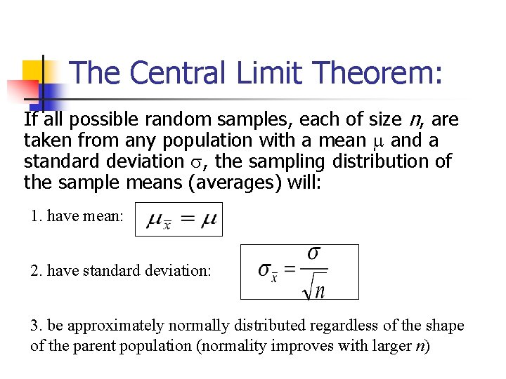 The Central Limit Theorem: If all possible random samples, each of size n, are