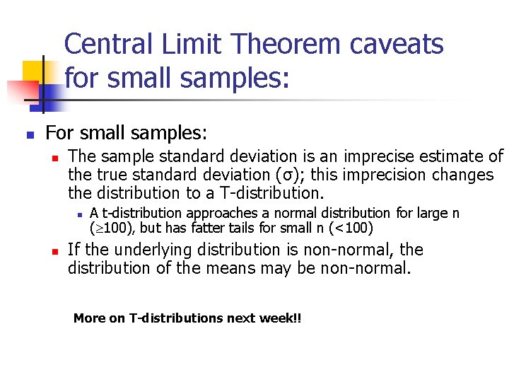 Central Limit Theorem caveats for small samples: n For small samples: n The sample