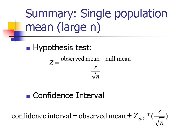 Summary: Single population mean (large n) n Hypothesis test: n Confidence Interval 