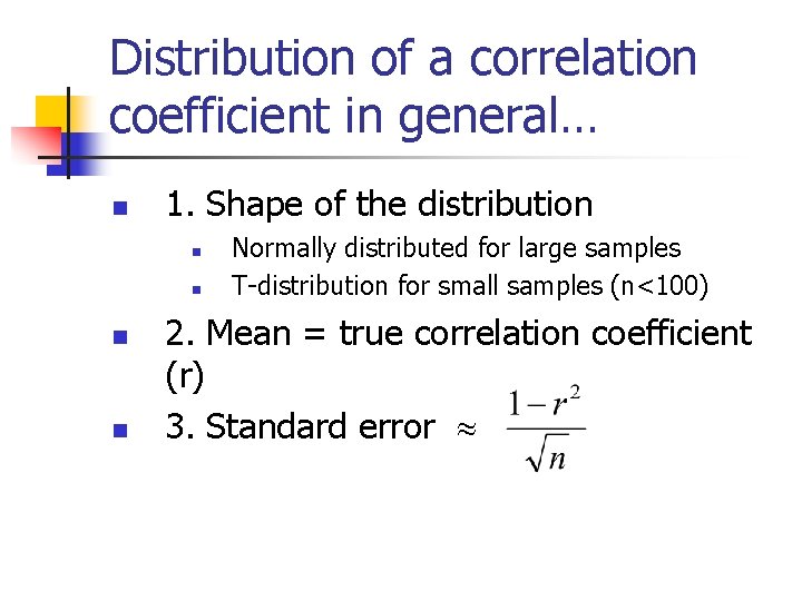 Distribution of a correlation coefficient in general… n 1. Shape of the distribution n