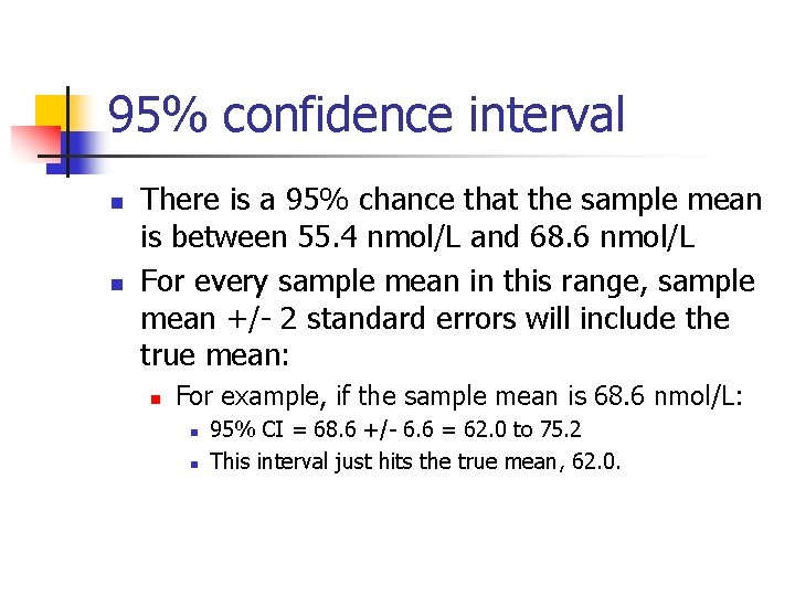 95% confidence interval n n There is a 95% chance that the sample mean