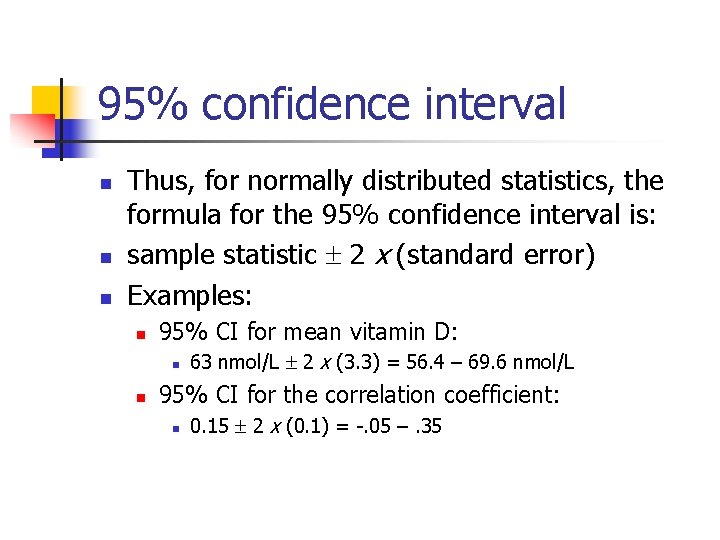 95% confidence interval n n n Thus, for normally distributed statistics, the formula for