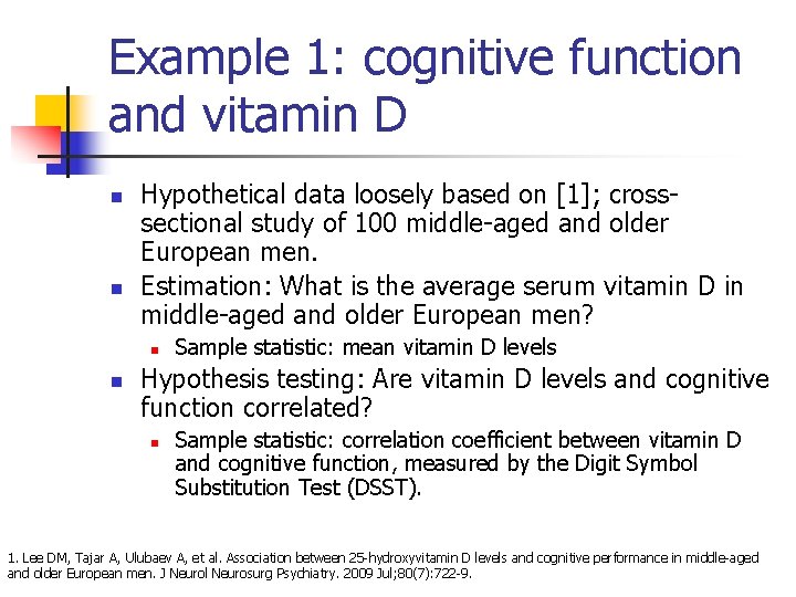 Example 1: cognitive function and vitamin D n n Hypothetical data loosely based on