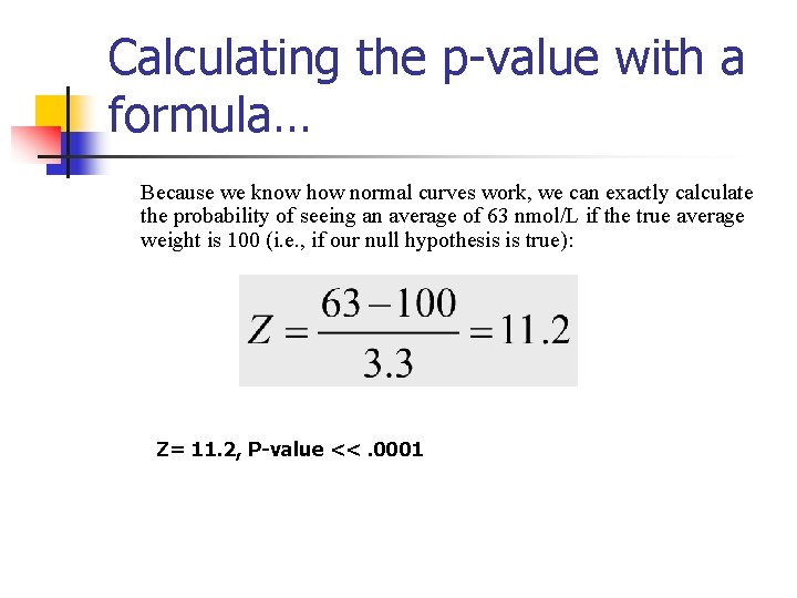 Calculating the p-value with a formula… Because we know how normal curves work, we