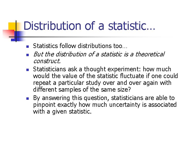 Distribution of a statistic… n n Statistics follow distributions too… But the distribution of