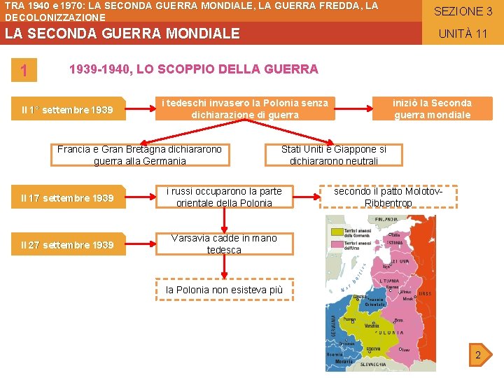 TRA 1940 e 1970: LA SECONDA GUERRA MONDIALE, LA GUERRA FREDDA, LA DECOLONIZZAZIONE LA