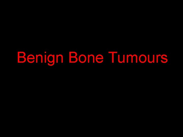 Benign Bone Tumours 