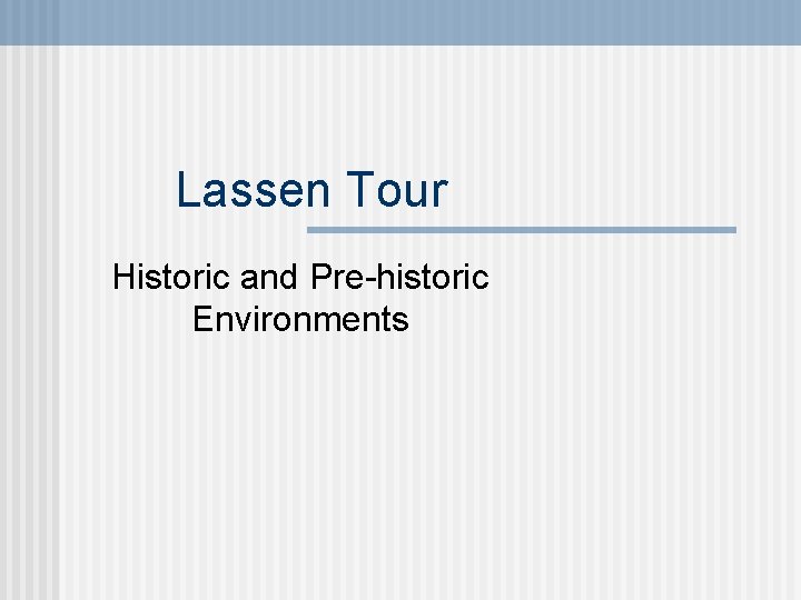 Lassen Tour Historic and Pre-historic Environments 