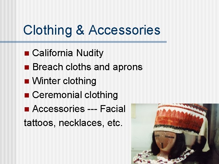 Clothing & Accessories California Nudity n Breach cloths and aprons n Winter clothing n