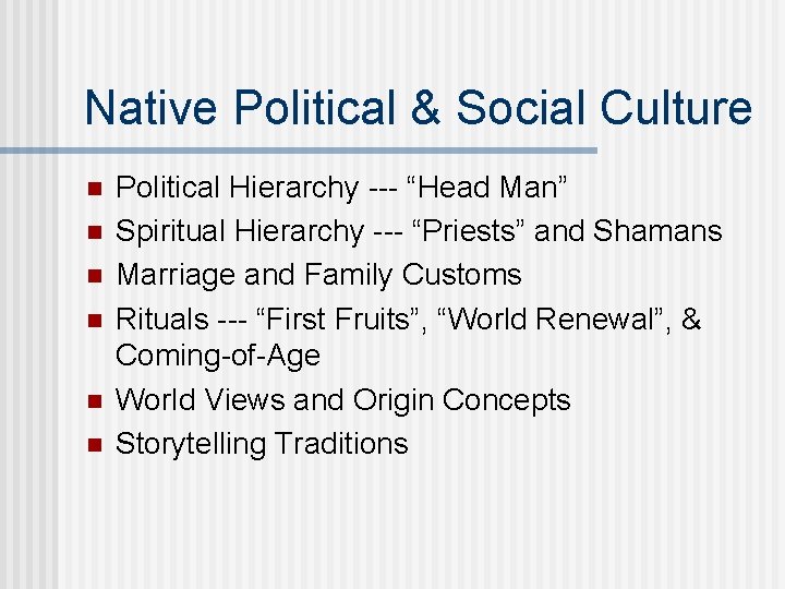 Native Political & Social Culture n n n Political Hierarchy --- “Head Man” Spiritual