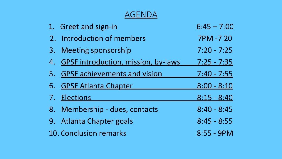 AGENDA 1. Greet and sign-in 2. Introduction of members 3. Meeting sponsorship 4. GPSF