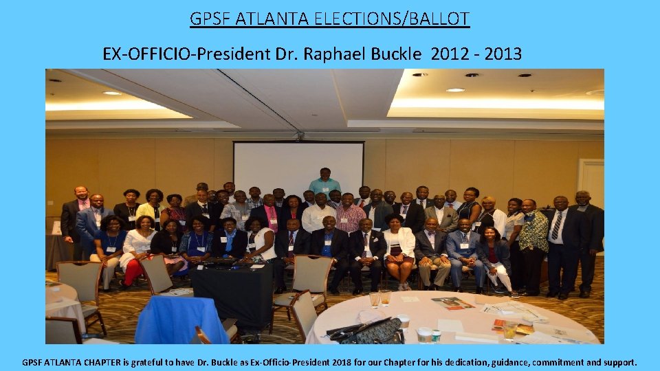 GPSF ATLANTA ELECTIONS/BALLOT EX-OFFICIO-President Dr. Raphael Buckle 2012 - 2013 GPSF ATLANTA CHAPTER is