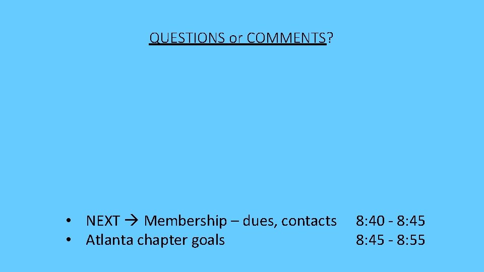 QUESTIONS or COMMENTS? • NEXT Membership – dues, contacts • Atlanta chapter goals 8: