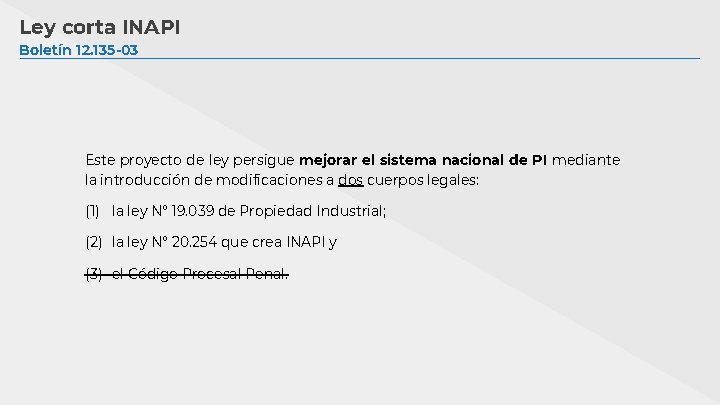 Ley corta INAPI Boletín 12. 135 -03 Este proyecto de ley persigue mejorar el