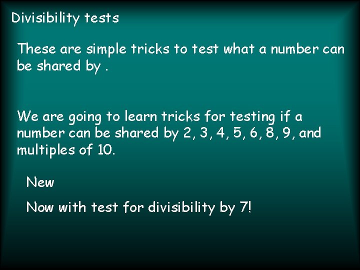 Divisibility tests These are simple tricks to test what a number can be shared