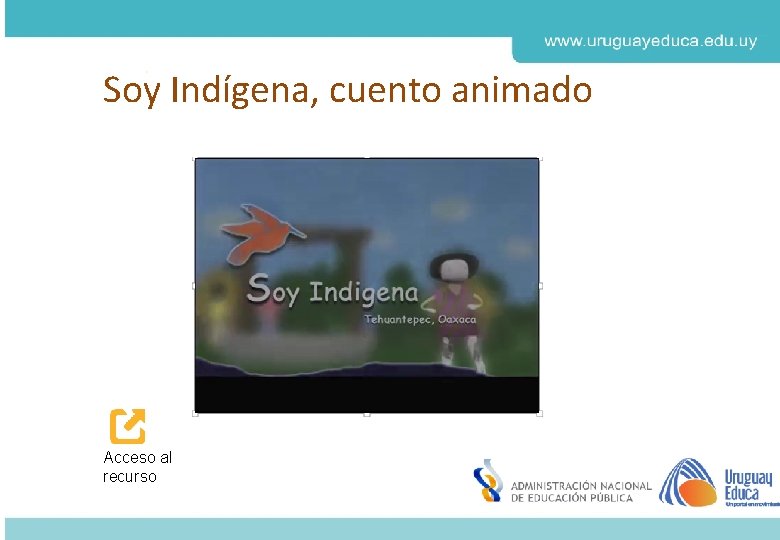 Soy Indígena, cuento animado Derechos de autor y Licencias Agosto 2018 CES Acceso al