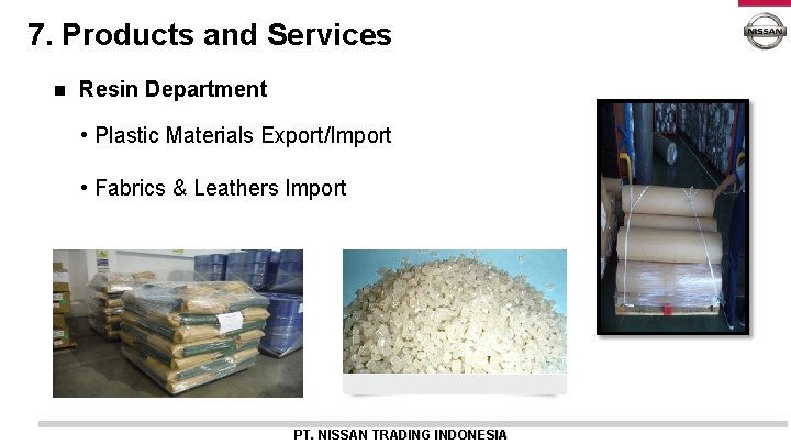 7. Products and Services n Resin Department • Plastic Materials Export/Import • Fabrics &