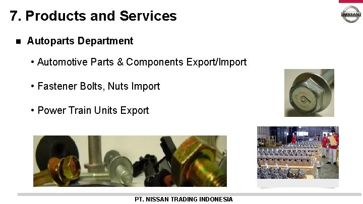 7. Products and Services n Autoparts Department • Automotive Parts & Components Export/Import •