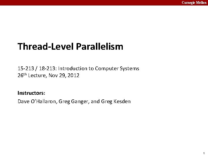 Carnegie Mellon Thread-Level Parallelism 15 -213 / 18 -213: Introduction to Computer Systems 26