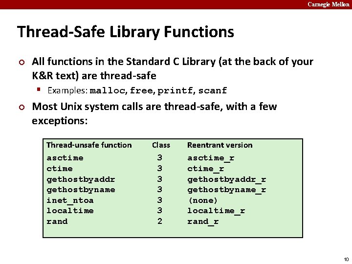 Carnegie Mellon Thread-Safe Library Functions ¢ All functions in the Standard C Library (at