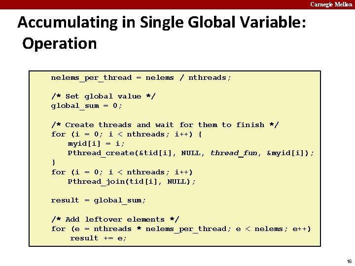 Carnegie Mellon Accumulating in Single Global Variable: Operation nelems_per_thread = nelems / nthreads; /*