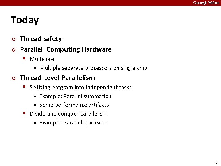 Carnegie Mellon Today ¢ ¢ Thread safety Parallel Computing Hardware § Multicore § ¢