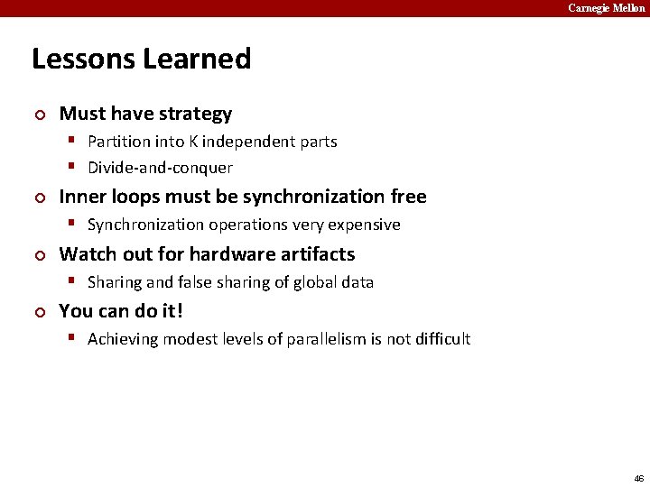 Carnegie Mellon Lessons Learned ¢ Must have strategy § Partition into K independent parts