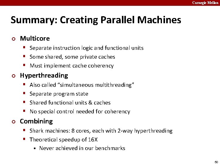 Carnegie Mellon Summary: Creating Parallel Machines ¢ Multicore § Separate instruction logic and functional