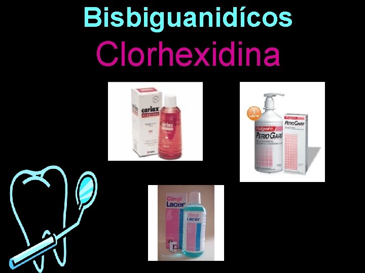 Bisbiguanidícos Clorhexidina Bisbiguanidícos Clorhexidina