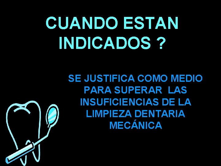 CUANDO ESTAN INDICADOS ? SE JUSTIFICA COMO MEDIO PARA SUPERAR LAS INSUFICIENCIAS DE LA CUANDO ESTAN INDICADOS ? SE JUSTIFICA COMO MEDIO PARA SUPERAR LAS INSUFICIENCIAS DE LA