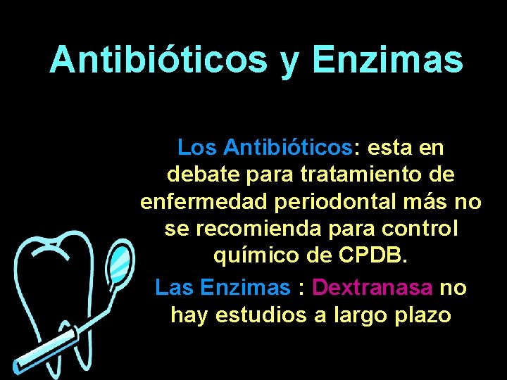 Antibióticos y Enzimas Los Antibióticos: esta en debate para tratamiento de enfermedad periodontal más Antibióticos y Enzimas Los Antibióticos: esta en debate para tratamiento de enfermedad periodontal más