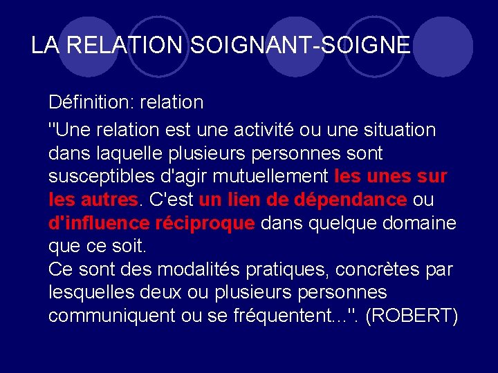 LA RELATION SOIGNANT-SOIGNE Définition: relation "Une relation est une activité ou une situation dans