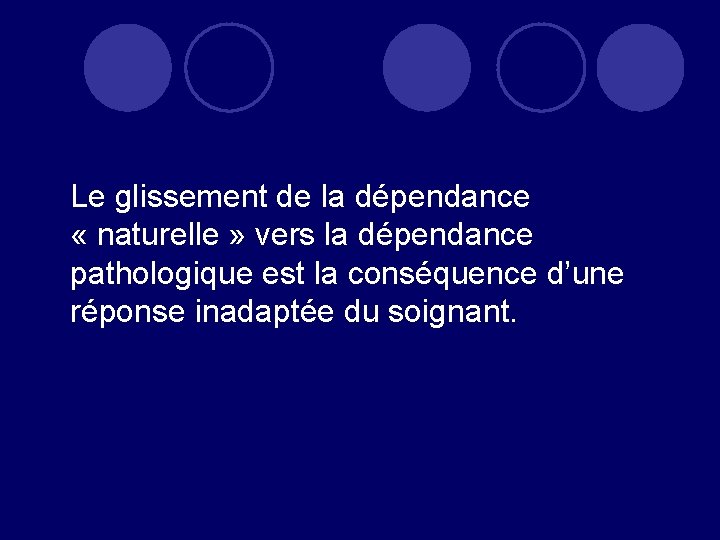  Le glissement de la dépendance « naturelle » vers la dépendance pathologique est