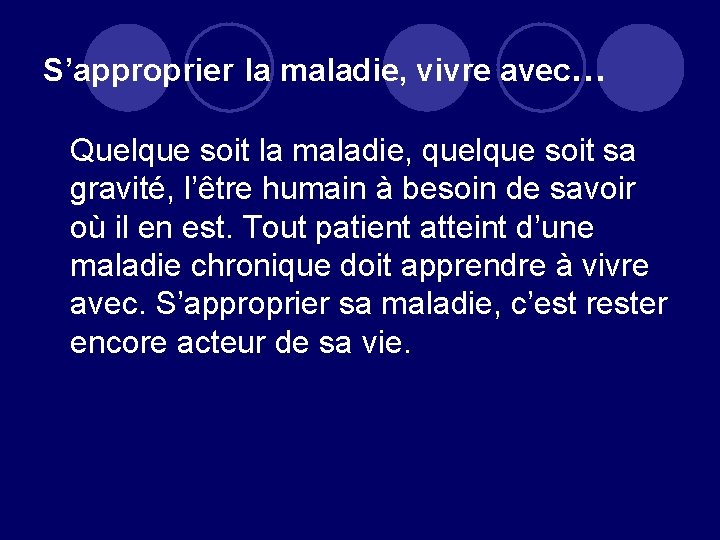 S’approprier la maladie, vivre avec… Quelque soit la maladie, quelque soit sa gravité, l’être