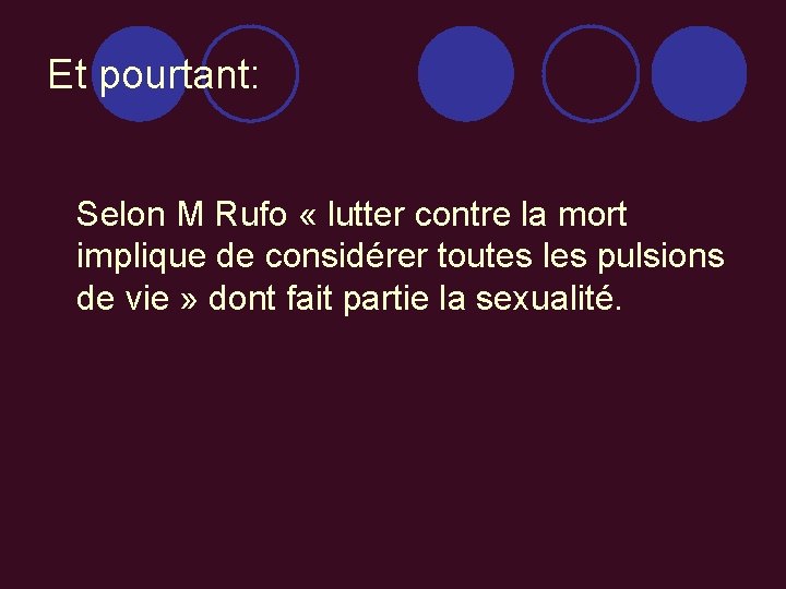 Et pourtant: Selon M Rufo « lutter contre la mort implique de considérer toutes