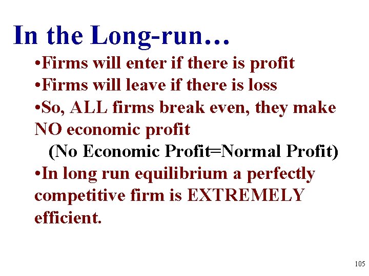 In the Long-run… • Firms will enter if there is profit • Firms will