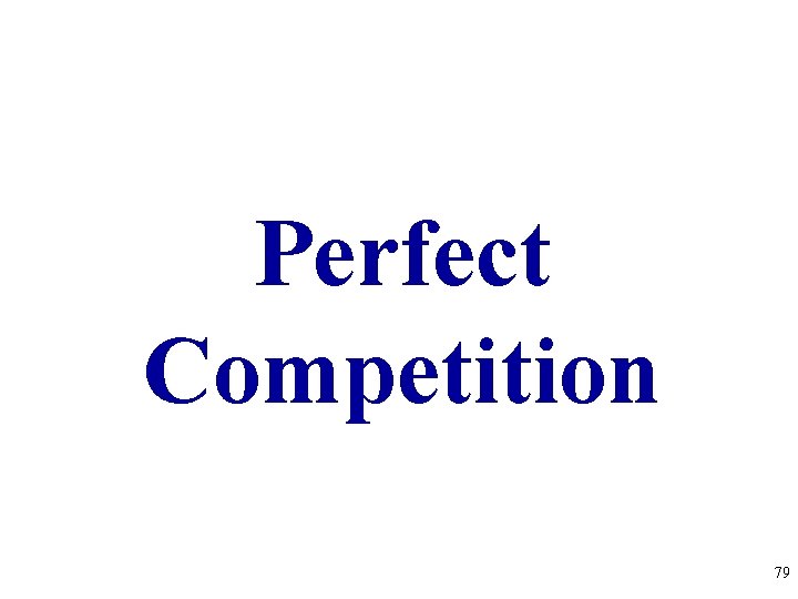 Perfect Competition 79 