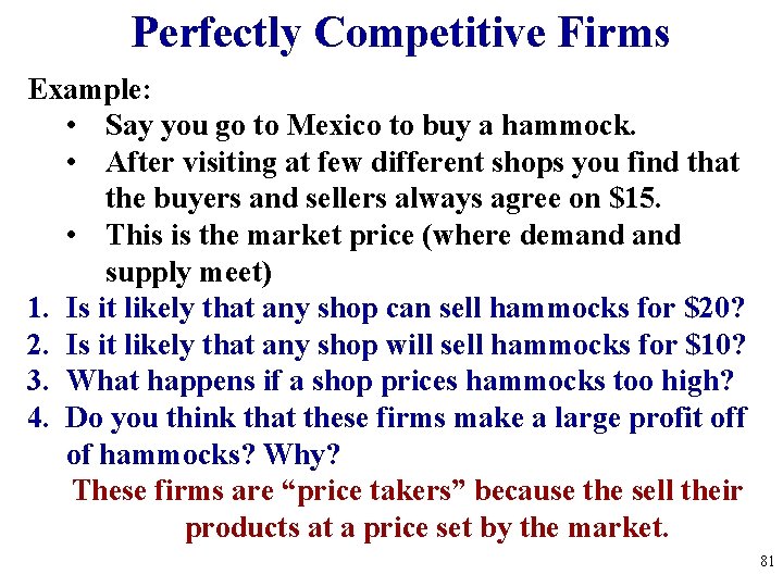 Perfectly Competitive Firms Example: • Say you go to Mexico to buy a hammock.