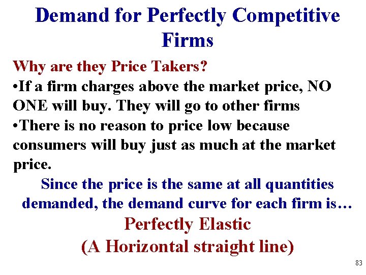 Demand for Perfectly Competitive Firms Why are they Price Takers? • If a firm