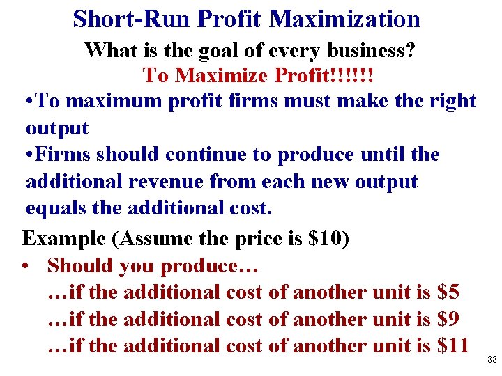 Short-Run Profit Maximization What is the goal of every business? To Maximize Profit!!!!!! •