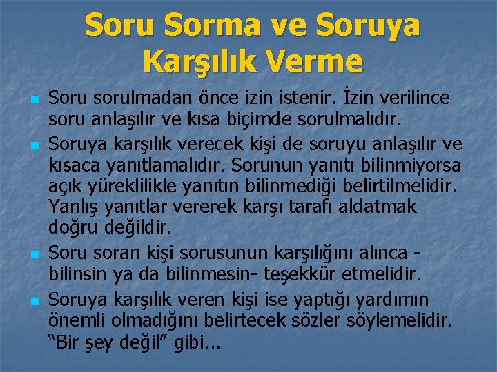 Soru Sorma ve Soruya Karşılık Verme n n Soru sorulmadan önce izin istenir. İzin