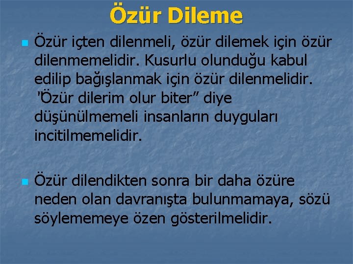 Özür Dileme n n Özür içten dilenmeli, özür dilemek için özür dilenmemelidir. Kusurlu olunduğu