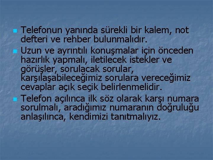 n n n Telefonun yanında sürekli bir kalem, not defteri ve rehber bulunmalıdır. Uzun