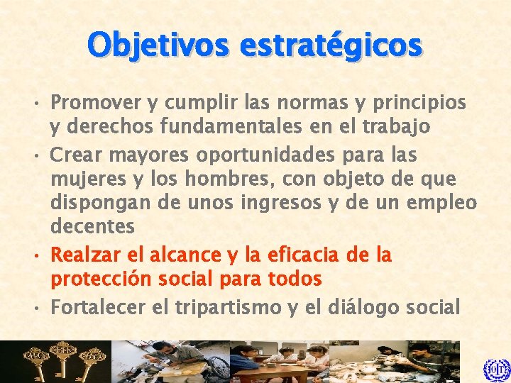 Objetivos estratégicos • Promover y cumplir las normas y principios y derechos fundamentales en