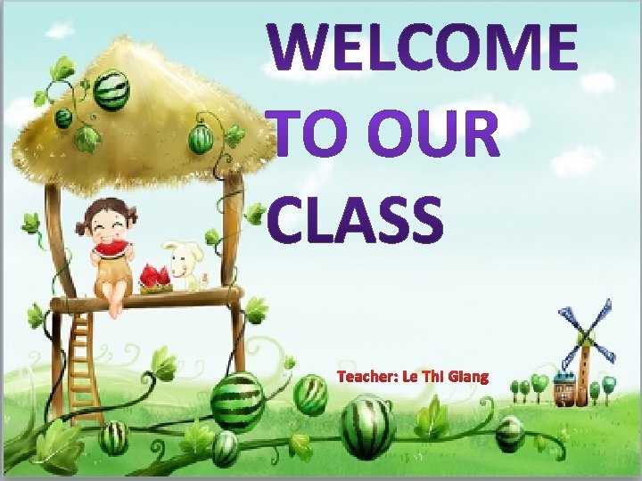 Teacher: Le Thi Giang 