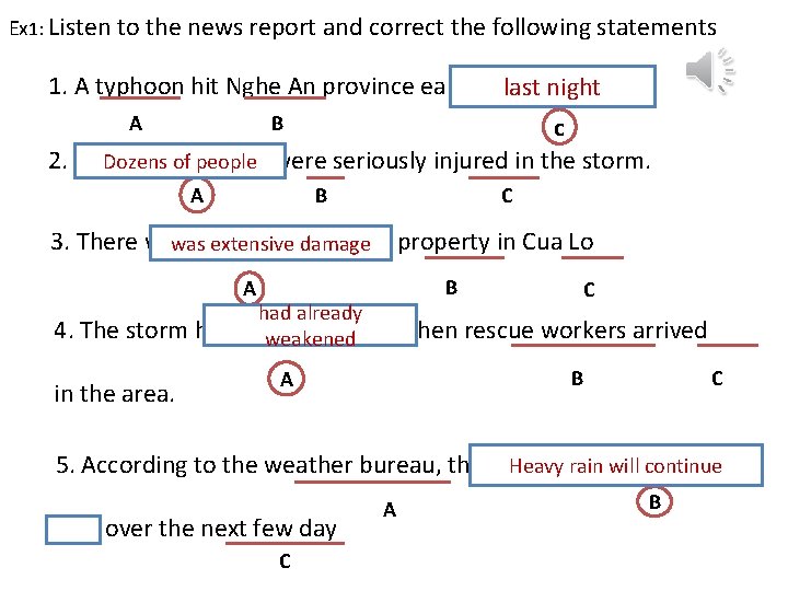 Ex 1: Listen to the news report and correct the following statements 1. A