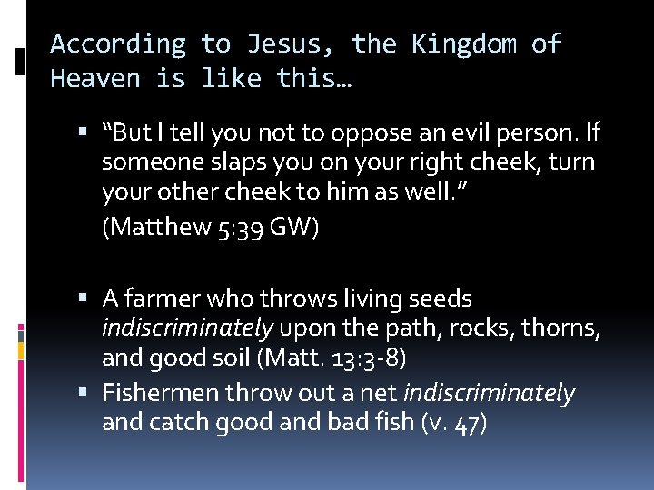 According to Jesus, the Kingdom of Heaven is like this… “But I tell you