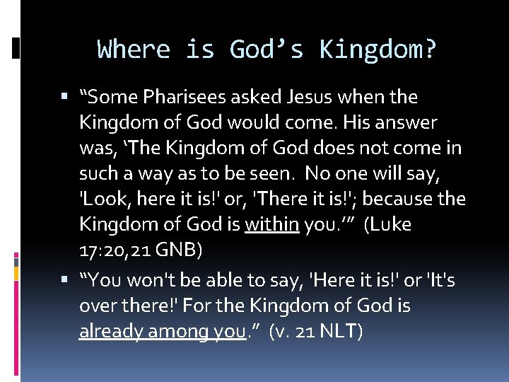 Where is God’s Kingdom? “Some Pharisees asked Jesus when the Kingdom of God would