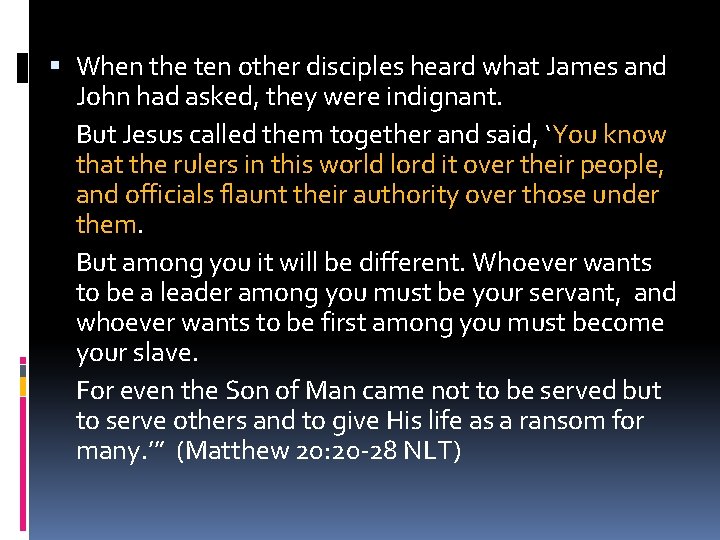  When the ten other disciples heard what James and John had asked, they