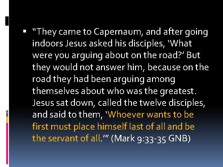  “They came to Capernaum, and after going indoors Jesus asked his disciples, ‘What